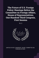 The Future of U.S. Foreign Policy: Hearings Before the Committee on Foreign Affairs, House of Representatives, One Hundred Third Congress, First Session: Pt. 2