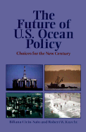 The Future of U.S. Ocean Policy: Choices for the New Century