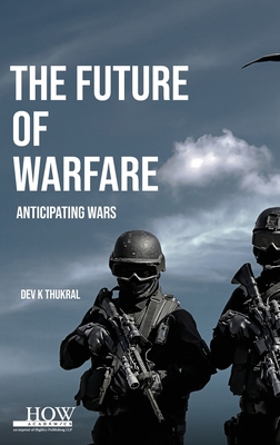 The Future of Warfare - Thukral, Dev K