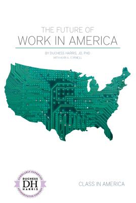 The Future of Work in America - Harris, Duchess, and Cornell, Kari A