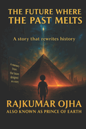 The Future Where the Past Melts (Novel): A story that rewrites history