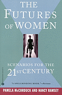 The Futures of Women: Scenarios for the 21st Century - McCorduck, Pamela, and Ramsey, Nancy
