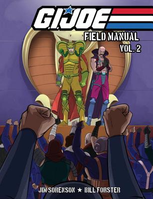 The G.I. Joe Field Manual, Volume Two - Sorenson, Jim, and Forster, William