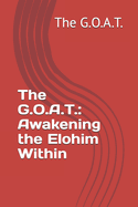 The G.O.A.T.: Awakening the Elohim Within