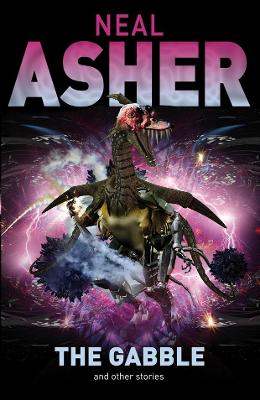 The Gabble and Other Stories. Neal Asher - Asher, Neal