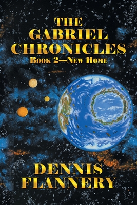 The Gabriel Chronicles: Book 2-New Home - Flannery, Dennis