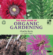 The Gaia Book of Organic Gardening - Ryrie, Charlie, and Engel, Cindy, PH.D.