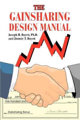 The Gainsharing Design Manual - Boyett, Joseph H, PhD, and Boyett, Jimmie T