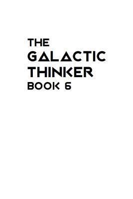 The Galactic Thinker - Book 6: Introduction to the Philosophy of Universal Survival - Biro, Wayne P