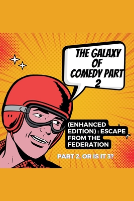 The Galaxy of Comedy Part 2 (Enhanced Edition): Escape From The Federation - Hadi, Rabea