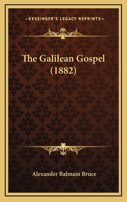 The Galilean Gospel (1882) - Bruce, Alexander Balmain