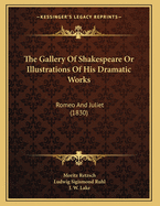 The Gallery of Shakespeare or Illustrations of His Dramatic Works: Romeo and Juliet (1830)