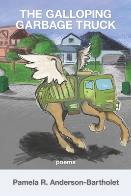 The Galloping Garbage Truck - Anderson-Bartholet, Pamela R