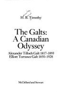 The Galts: A Canadian Odyssey - Timothy, Hamilton Baird