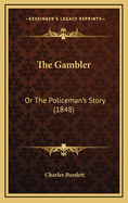 The Gambler: Or the Policeman's Story (1848)