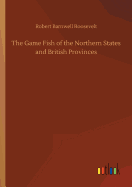 The Game Fish of the Northern States and British Provinces