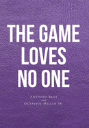 The Game loves no one