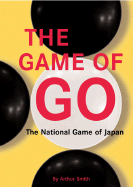 The Game of Go: The National Game of Japan the National Game of Japan