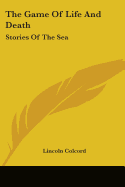 The Game Of Life And Death: Stories Of The Sea