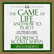 The Game of Life and How to Play It: The Timeless Classic on Successful Living (Abridged)