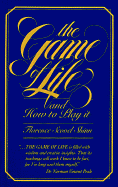 The Game of Life: And How to Play It - Scovel-Shinn, Florence, and Kenmore, Carolyn (Foreword by)