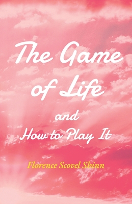 The Game of Life and How to Play It - Scovel Shinn, Florence