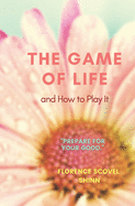 THE GAME of LIFE & HOW TO PLAY IT: "Prepare For Your Good"