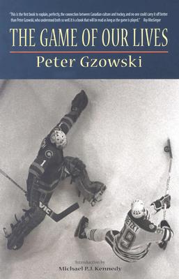 The Game of Our Lives - Gzowski, Peter