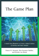 The Game Plan: A Multi-Year Blueprint to Create a School Culture of Literacy and Data Analysis