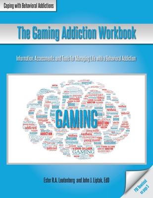 The Gaming Addiction Workbook - Leutenberg, Ester R a, and Liptak, John J