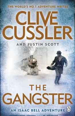 The Gangster: Isaac Bell #9 - Cussler, Clive, and Scott, Justin