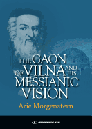 The Gaon of Vilna and His Messianic Vision