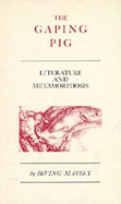 The Gaping Pig: Literature and Metamorphosis