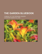 The Garden Bluebook; A Manual of the Perennial Garden