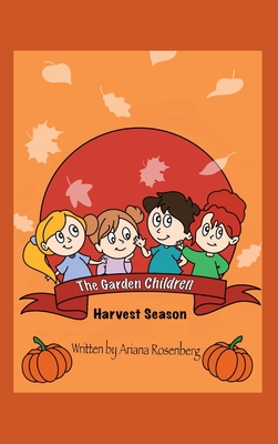 The Garden Children: Harvest Season - Rosenberg, Ariana