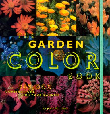 The Garden Color Book: 343,000 Combinations for Your Garden - Williams, Paul, Dr.