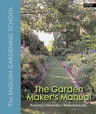 The Garden Maker's Manual - Alexander, Rosemary (Preface by), and Sneesby, Richard