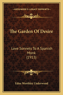 The Garden Of Desire: Love Sonnets To A Spanish Monk (1913)