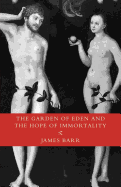 The Garden of Eden and the Hope of Immortality: The Read-Tuckwell Lectures for 1990