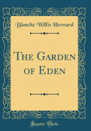 The Garden of Eden (Classic Reprint)