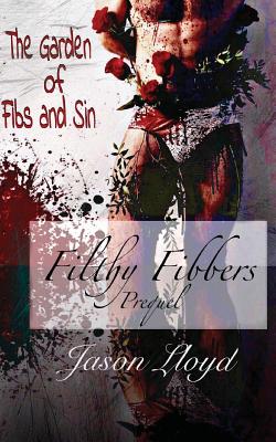 The Garden of Fibs and Sin: Filthy Fibbers, Prequel - Lloyd, Jason