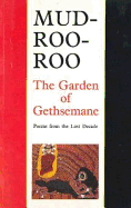 The Garden of Gethsemane: Poems from the Lost Decade - Mudrooroo, and Nyoongah, Mudrooroo