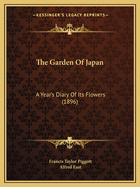 The Garden Of Japan: A Year's Diary Of Its Flowers (1896)