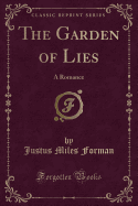 The Garden of Lies: A Romance (Classic Reprint)