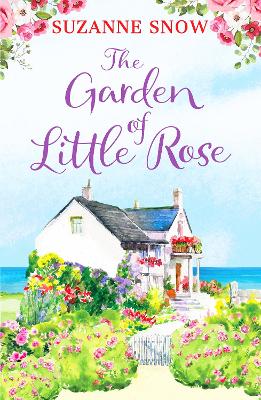 The Garden of Little Rose: A gorgeous and heartwarming romance - Snow, Suzanne