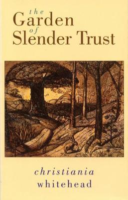The Garden of Slender Trust - Whitehead, Christiania