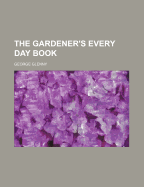 The Gardener's Every-Day Book
