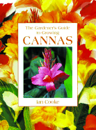 The Gardener's Guide to Growing Cannas - Cooke, Ian