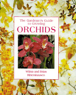 The Gardener's Guide to Growing Orchids - Rittershausen, Wilma, and Rittershausen, Brian, and Rittershausen, Brain
