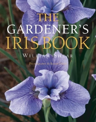 The Gardener's Iris Book - Shear, William